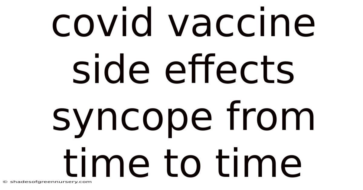 Covid Vaccine Side Effects Syncope From Time To Time