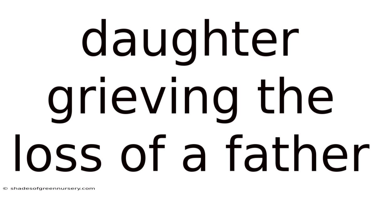Daughter Grieving The Loss Of A Father