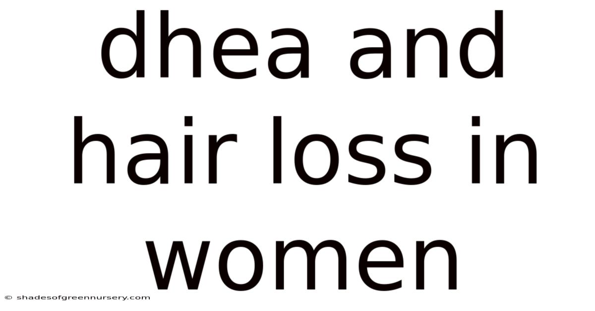 Dhea And Hair Loss In Women