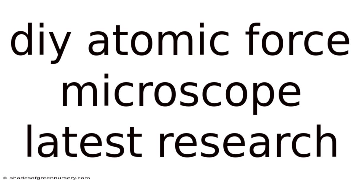 Diy Atomic Force Microscope Latest Research