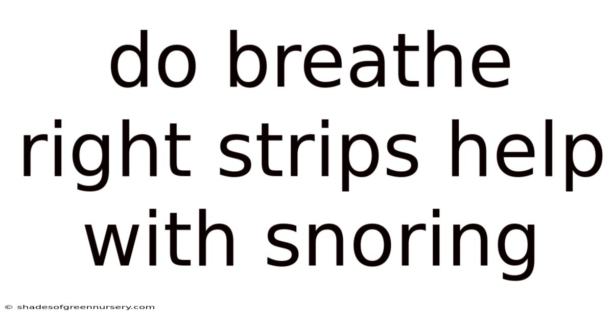 Do Breathe Right Strips Help With Snoring