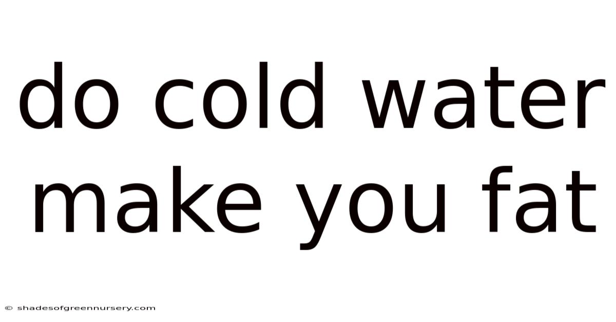 Do Cold Water Make You Fat