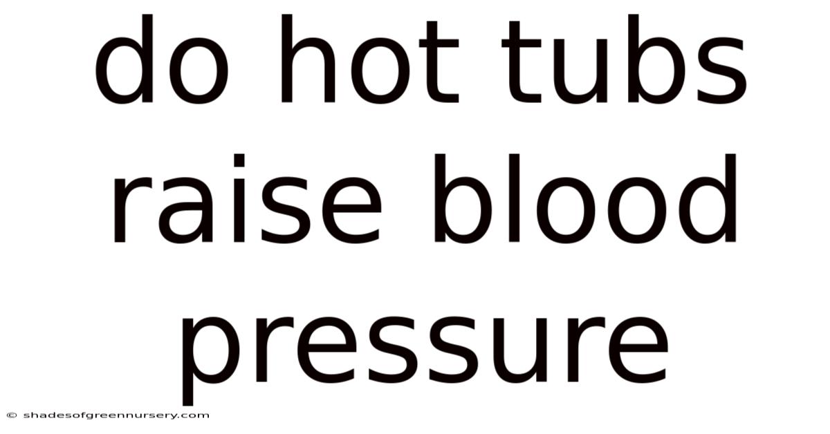 Do Hot Tubs Raise Blood Pressure
