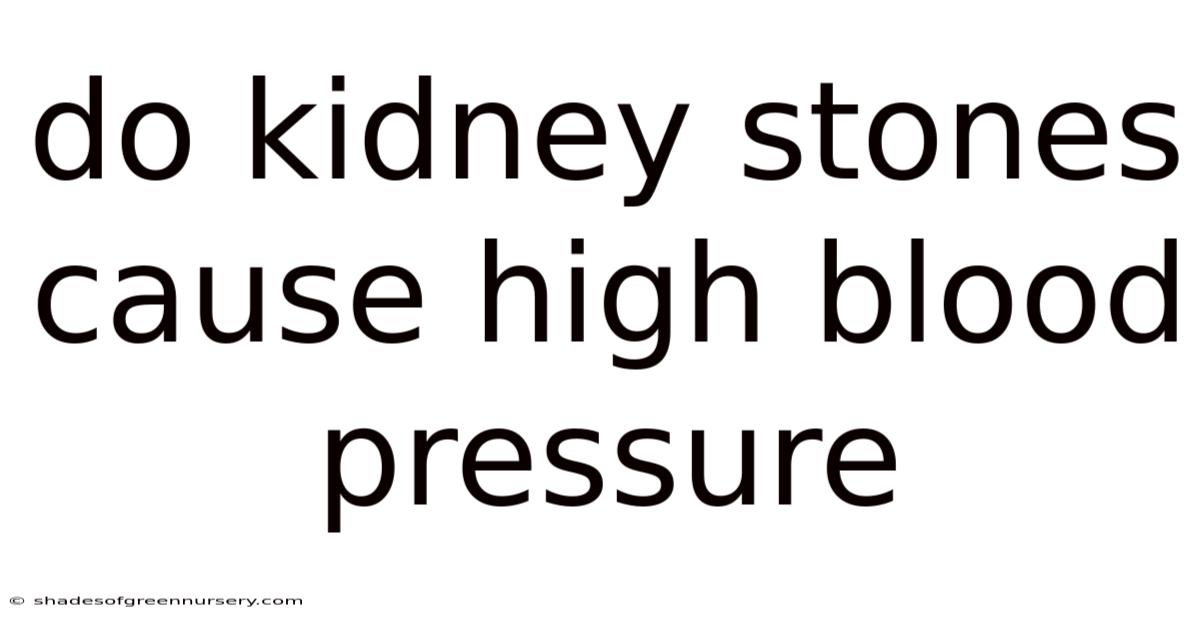 Do Kidney Stones Cause High Blood Pressure