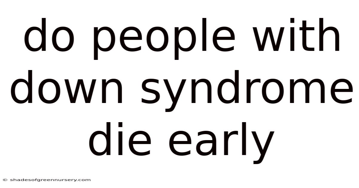 Do People With Down Syndrome Die Early