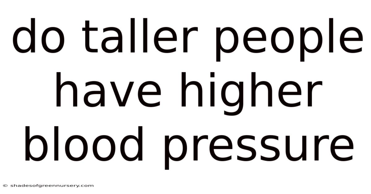 Do Taller People Have Higher Blood Pressure