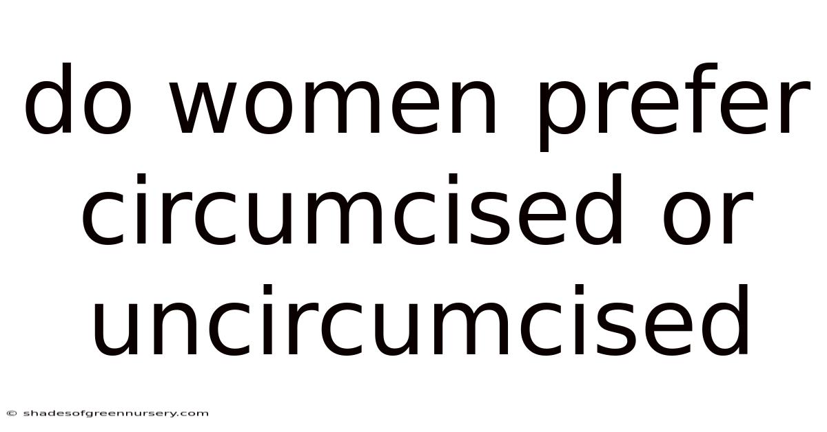 Do Women Prefer Circumcised Or Uncircumcised