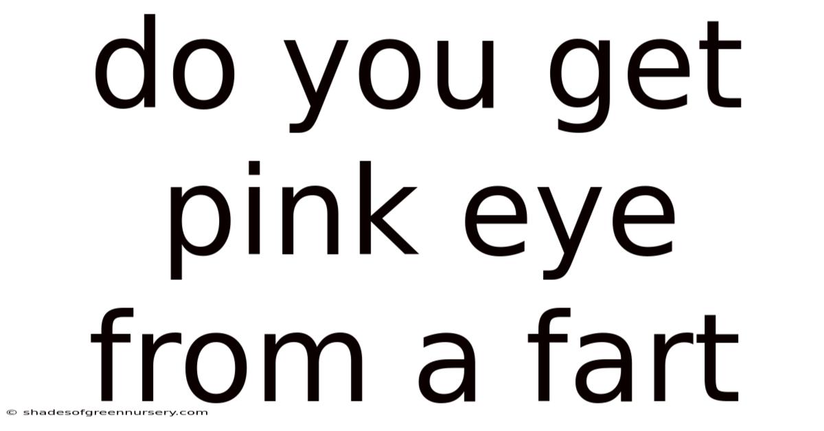 Do You Get Pink Eye From A Fart