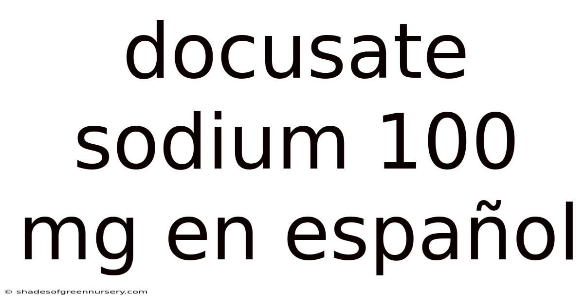 Docusate Sodium 100 Mg En Español