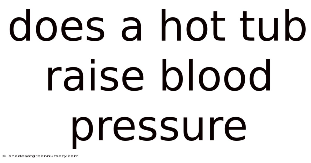 Does A Hot Tub Raise Blood Pressure