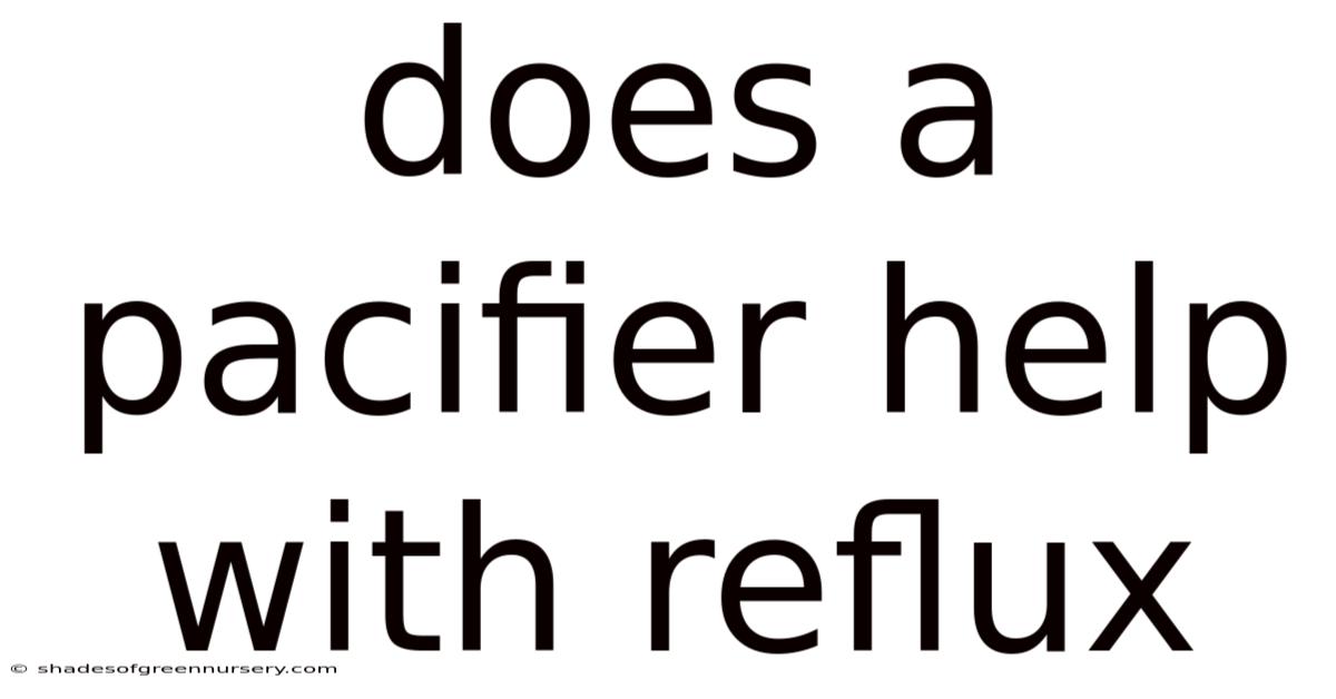 Does A Pacifier Help With Reflux