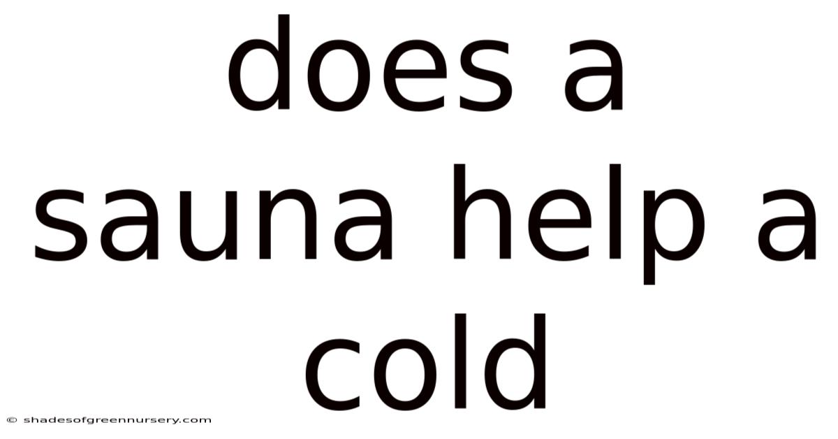 Does A Sauna Help A Cold
