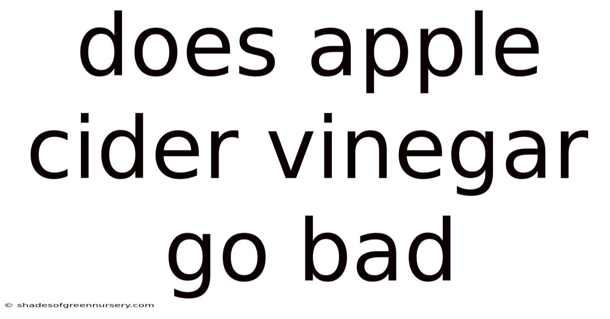 Does Apple Cider Vinegar Go Bad