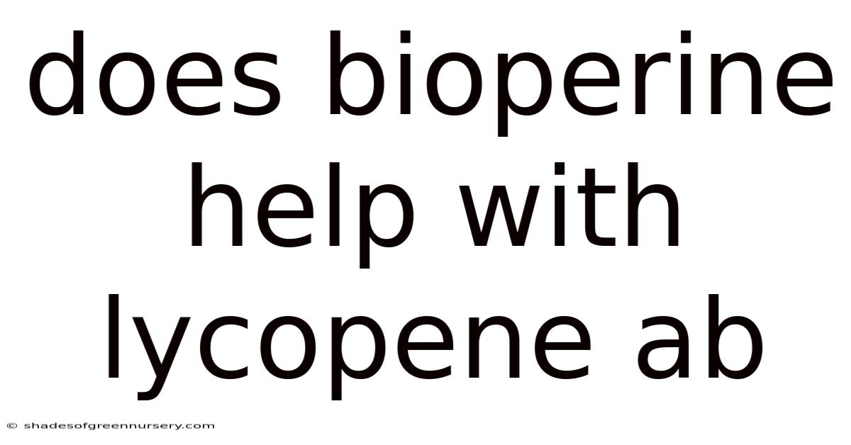 Does Bioperine Help With Lycopene Ab