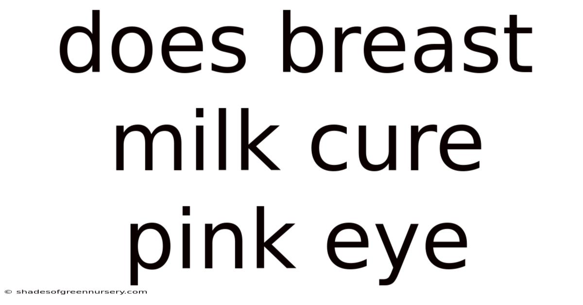 Does Breast Milk Cure Pink Eye