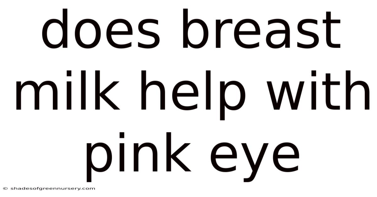 Does Breast Milk Help With Pink Eye