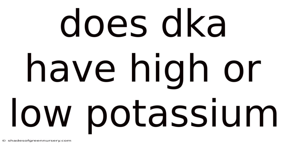 Does Dka Have High Or Low Potassium