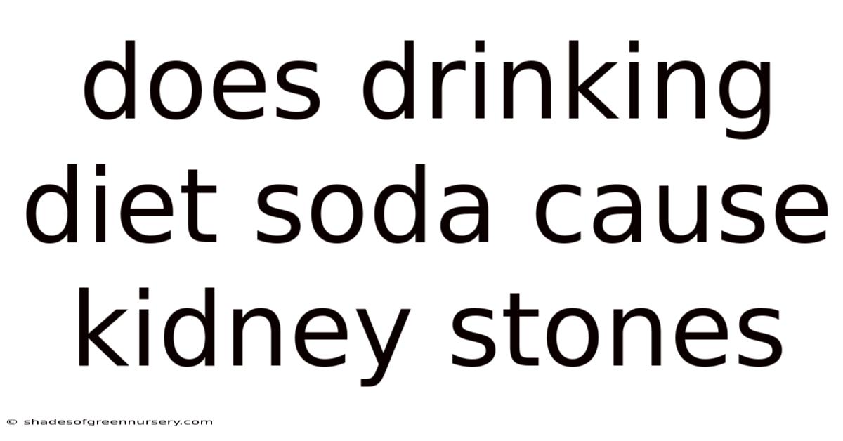 Does Drinking Diet Soda Cause Kidney Stones