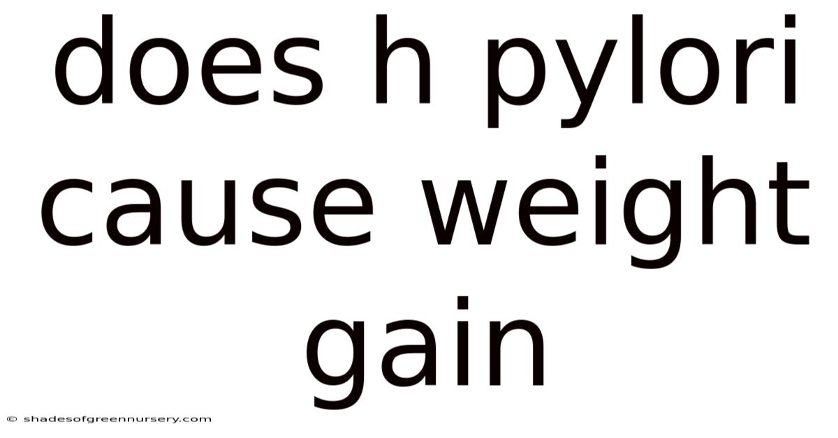 Does H Pylori Cause Weight Gain