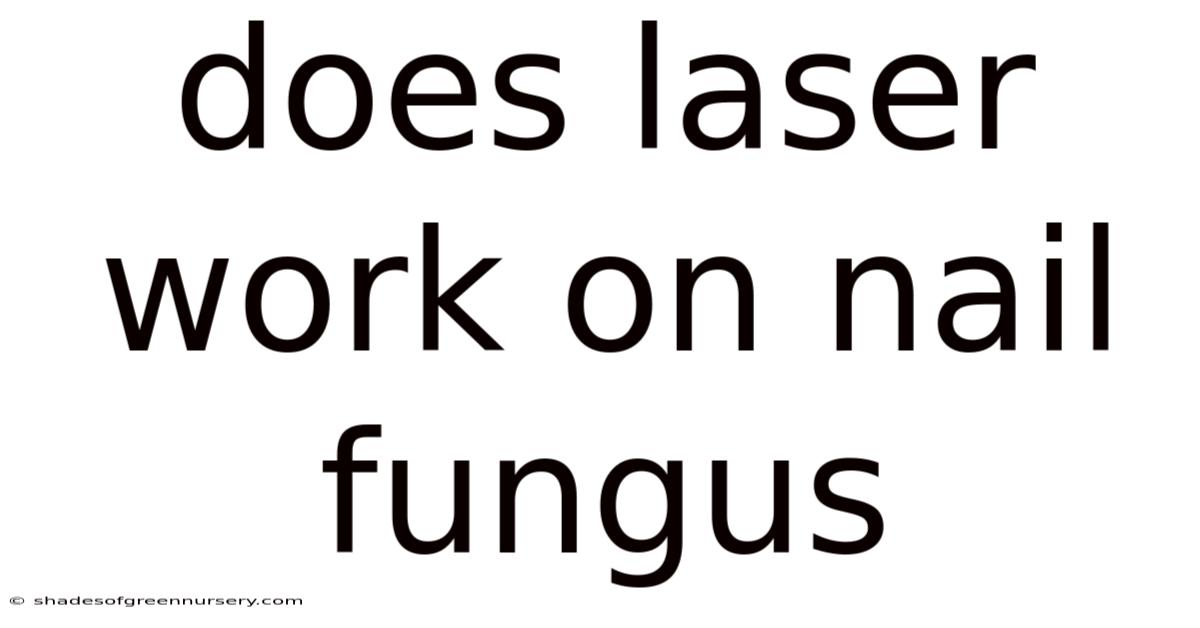 Does Laser Work On Nail Fungus