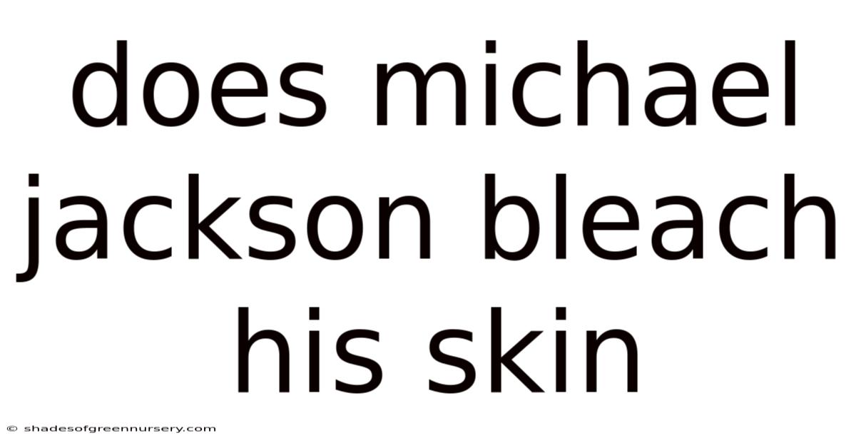 Does Michael Jackson Bleach His Skin