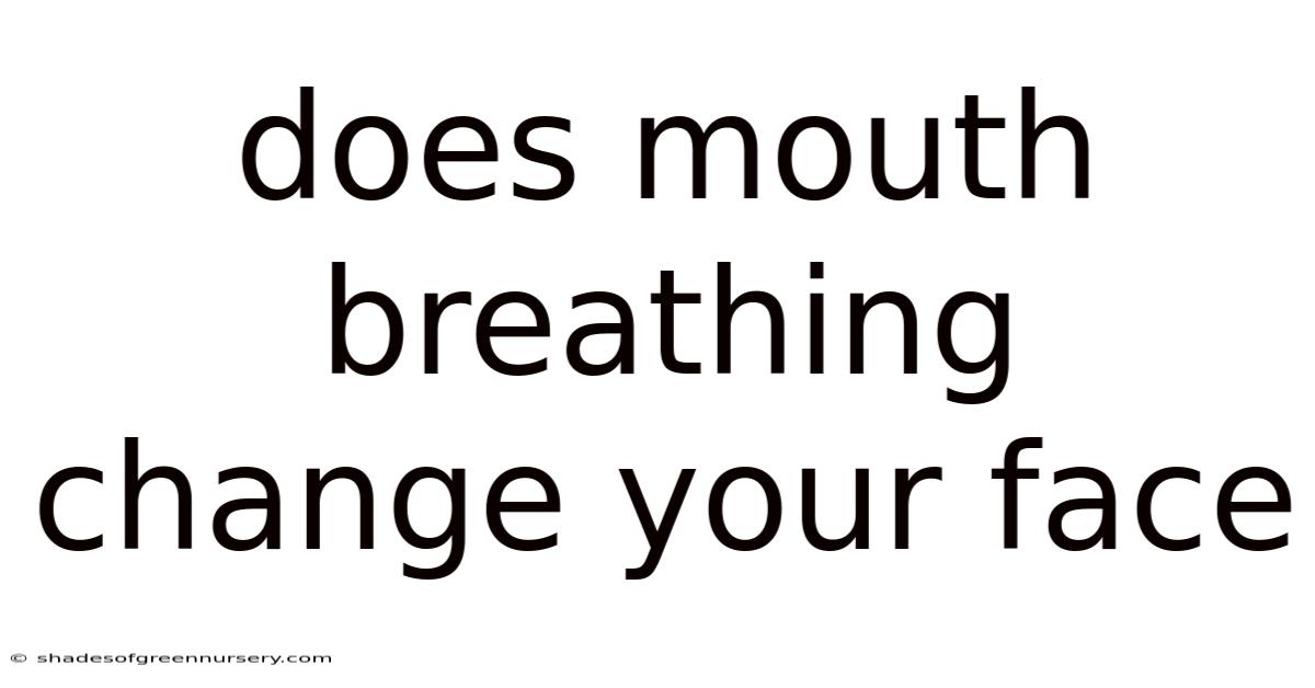 Does Mouth Breathing Change Your Face