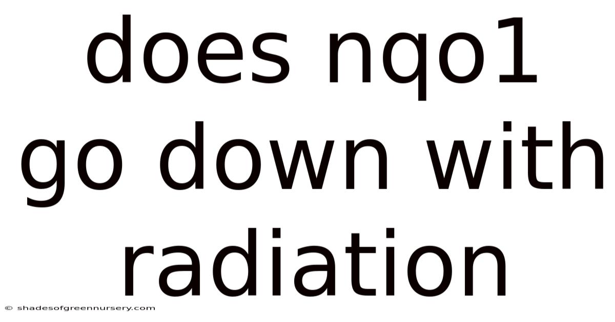 Does Nqo1 Go Down With Radiation
