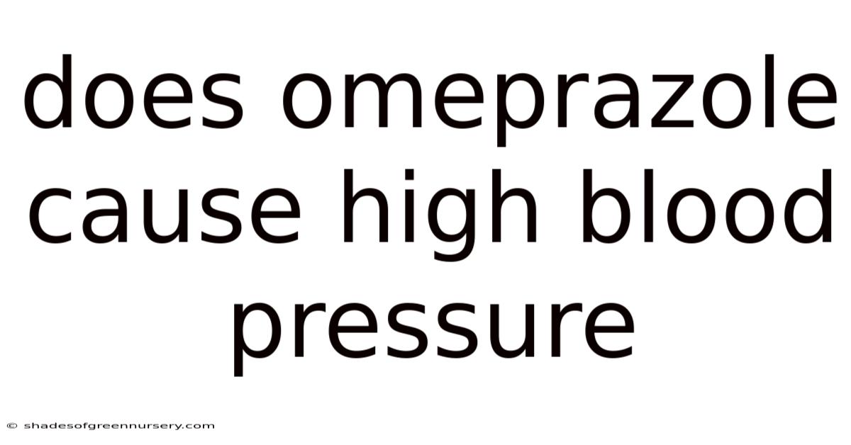 Does Omeprazole Cause High Blood Pressure