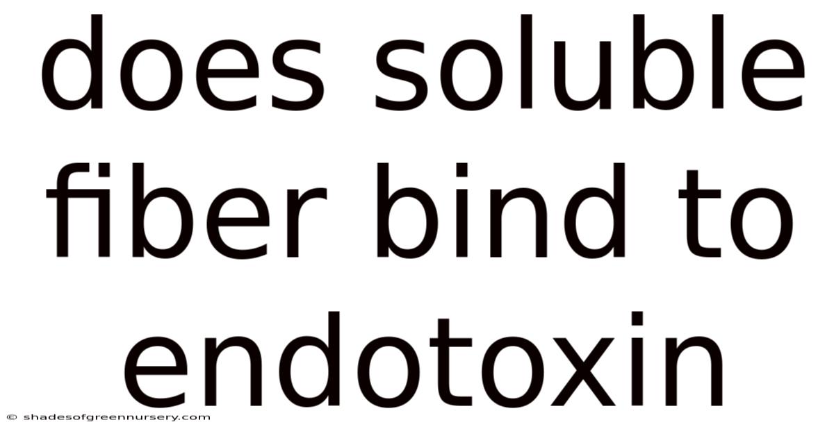 Does Soluble Fiber Bind To Endotoxin