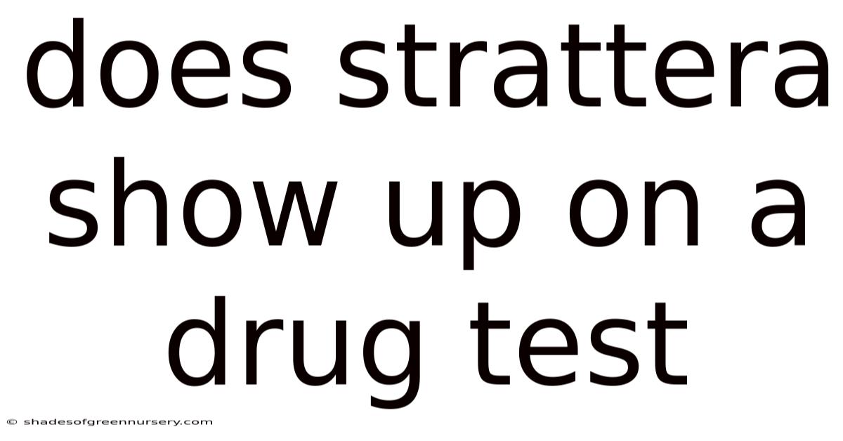 Does Strattera Show Up On A Drug Test