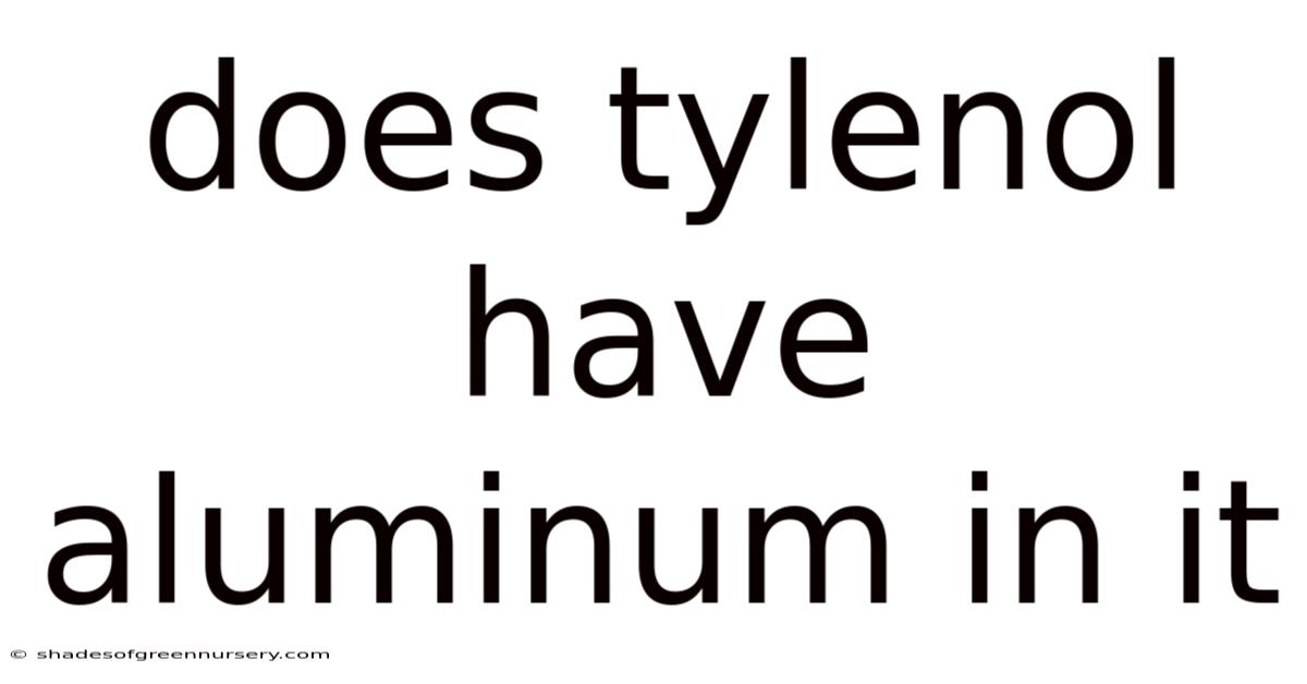 Does Tylenol Have Aluminum In It