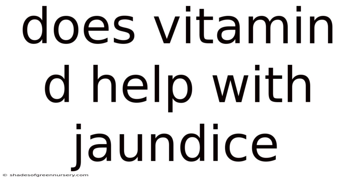 Does Vitamin D Help With Jaundice
