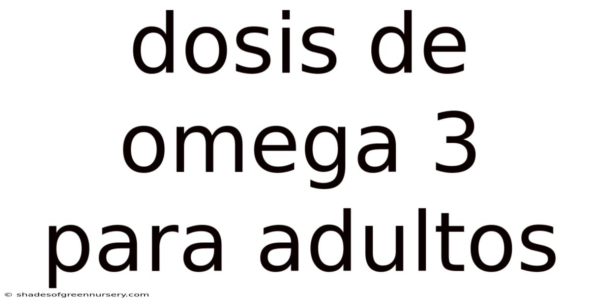 Dosis De Omega 3 Para Adultos