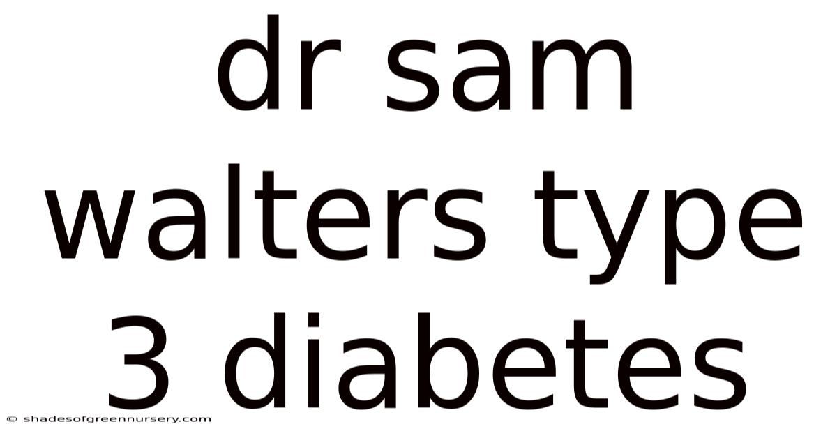 Dr Sam Walters Type 3 Diabetes
