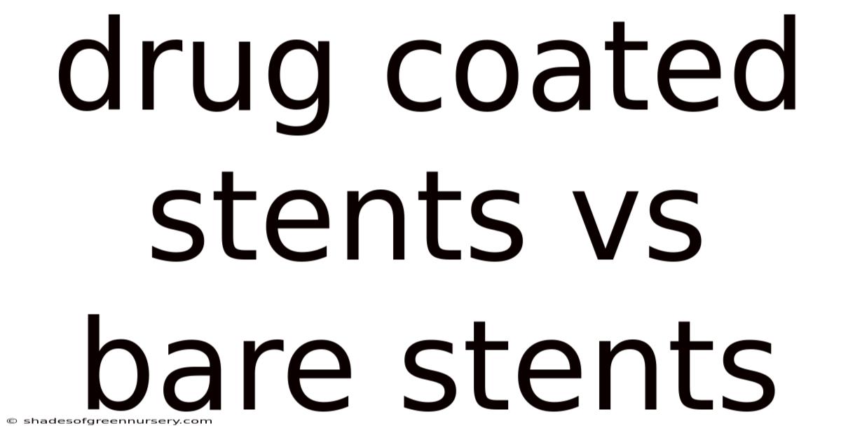 Drug Coated Stents Vs Bare Stents