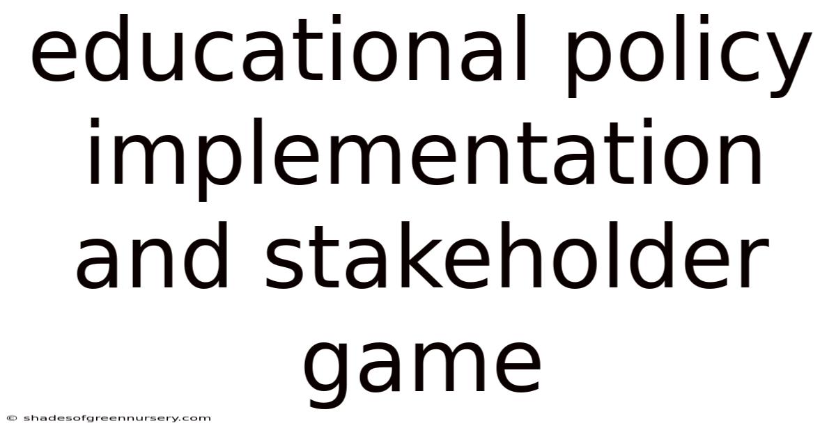 Educational Policy Implementation And Stakeholder Game
