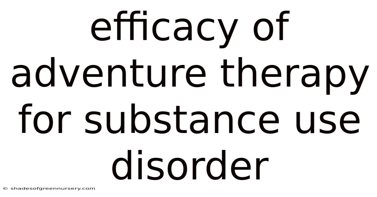 Efficacy Of Adventure Therapy For Substance Use Disorder