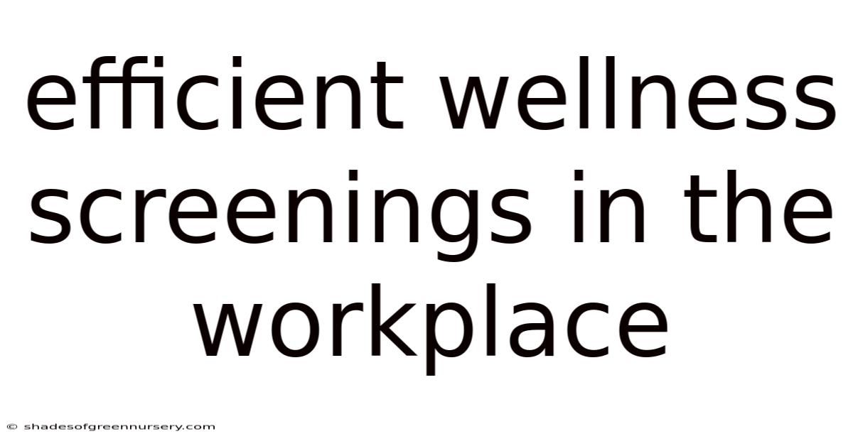 Efficient Wellness Screenings In The Workplace
