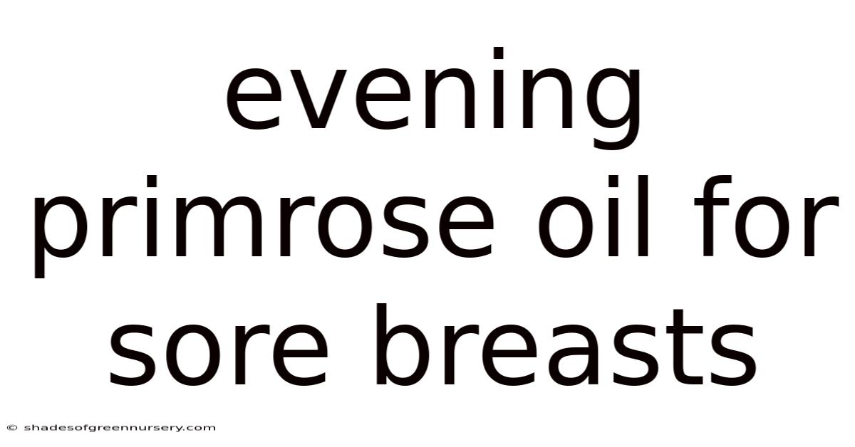 Evening Primrose Oil For Sore Breasts