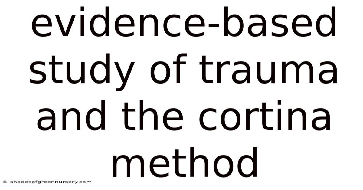 Evidence-based Study Of Trauma And The Cortina Method