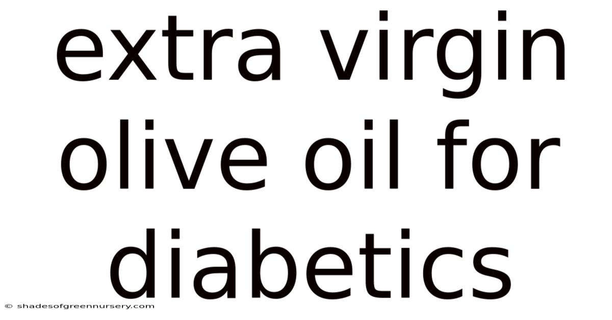 Extra Virgin Olive Oil For Diabetics