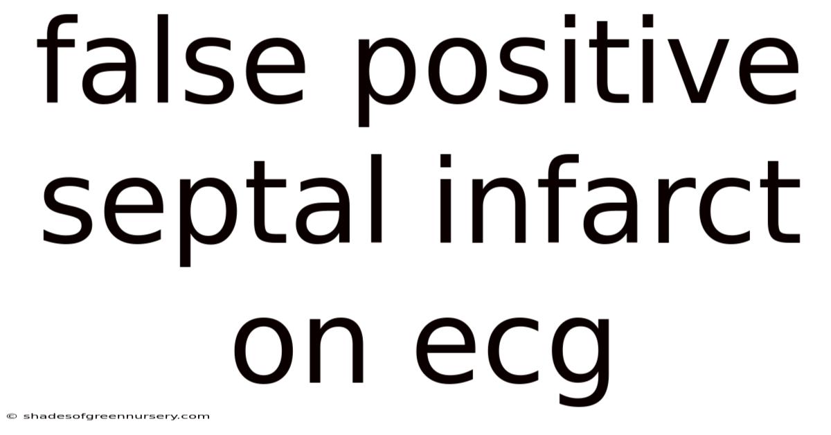 False Positive Septal Infarct On Ecg