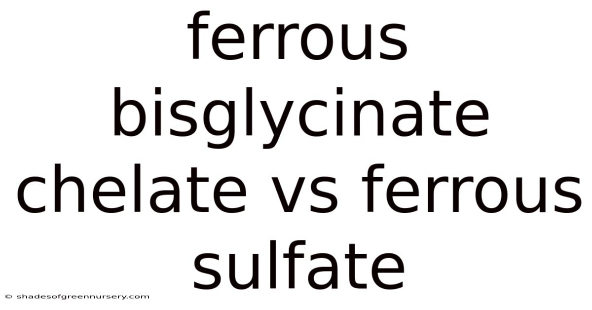 Ferrous Bisglycinate Chelate Vs Ferrous Sulfate