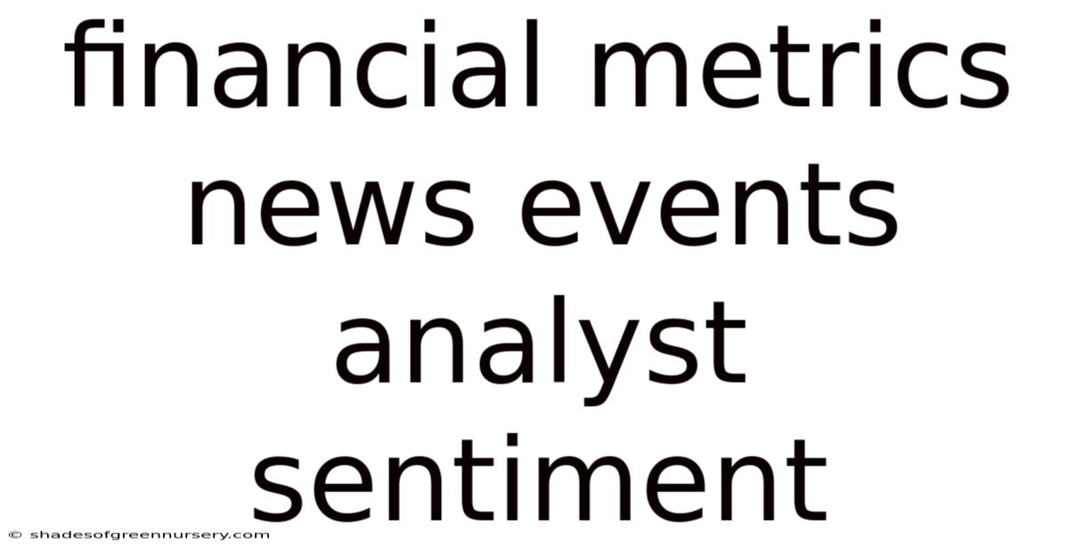 Financial Metrics News Events Analyst Sentiment