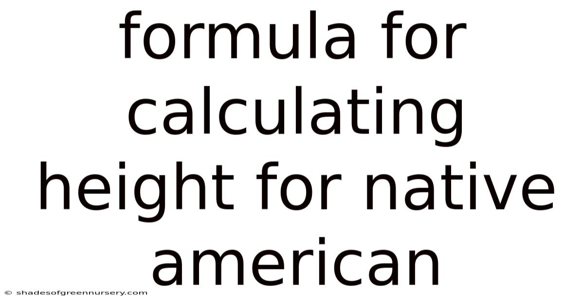 Formula For Calculating Height For Native American