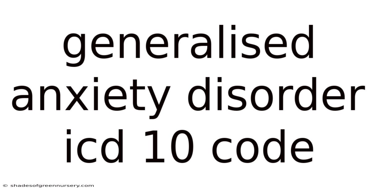 Generalised Anxiety Disorder Icd 10 Code