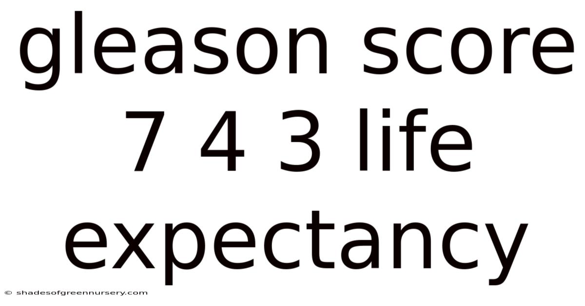 Gleason Score 7 4 3 Life Expectancy