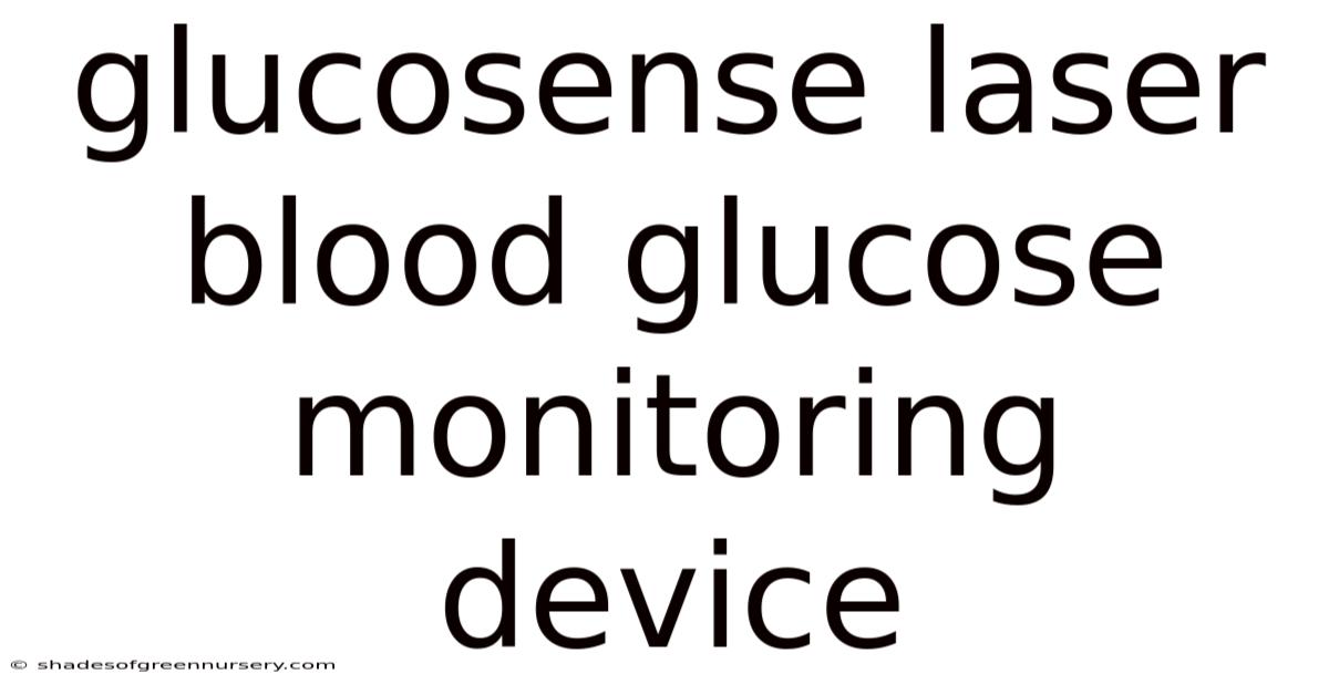 Glucosense Laser Blood Glucose Monitoring Device