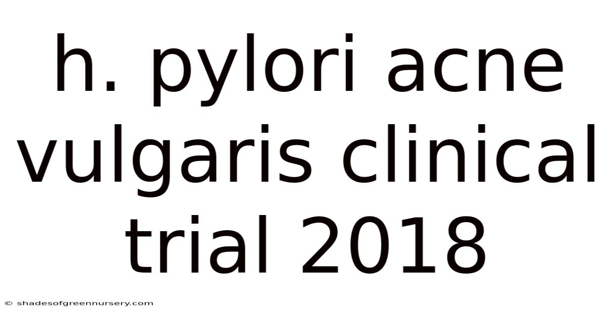 H. Pylori Acne Vulgaris Clinical Trial 2018