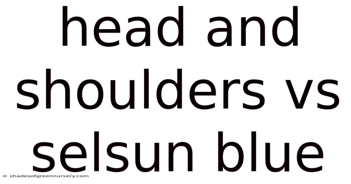 Head And Shoulders Vs Selsun Blue